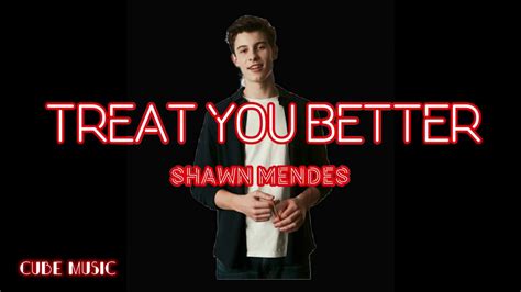 Shawn Mendes Treat You Better Official Lyrics Video Youtube