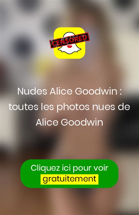 Nudes Alice Goodwin Toutes Les Photos Nues De Alice Goodwin