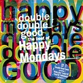 Double Double Good: The Best of The Happy Mondays | Rhino