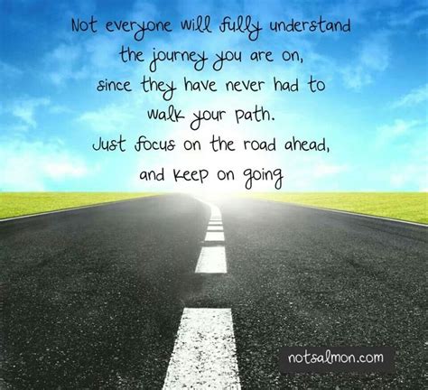Focus On The Road Ahead And Keep Going Inspirational Words Quotes