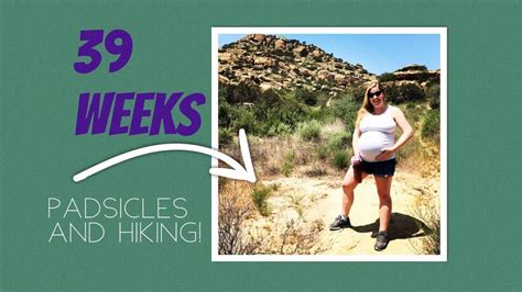 39 Weeks Padsicles And Hiking 9 Months Preggo Youtube