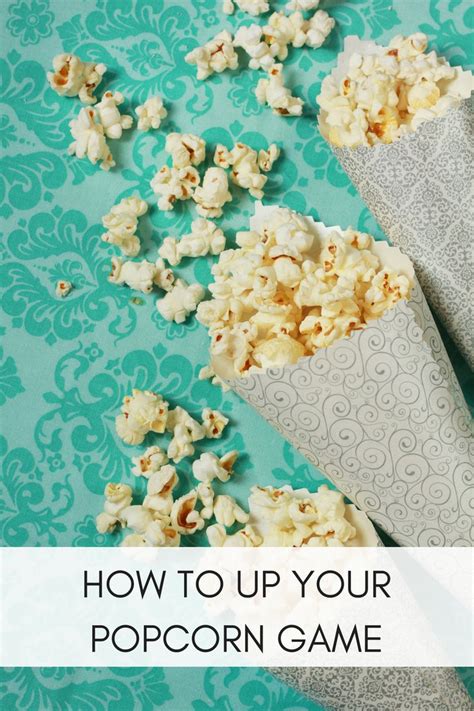 How To Up Your Popcorn Game With The Text Overlay That Reads How To Up