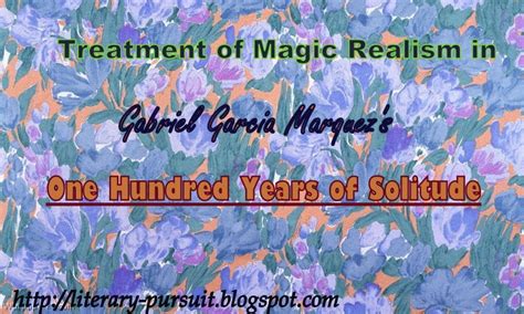 Magic Realism In One Hundred Years Of Solitude By Gabriel Garcia