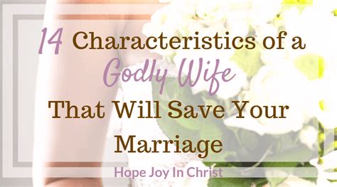 14 Characteristics Of A Godly Wife That Will Save Your Marriage Hope Joy In Christ