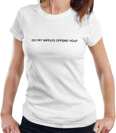 Do My Nipples Offend You Women S T Shirt Amazon De Bekleidung
