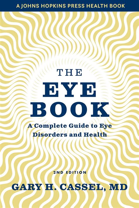 The Eye Book A Complete Guide To Eye Disorders And Health Johns