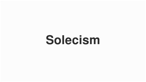 How To Pronounce Solecism Youtube