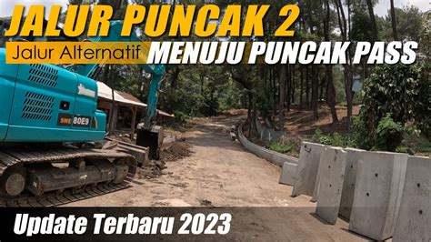 Jalur Puncak Update Terbaru Oktober Alternatif Menuju Puncak