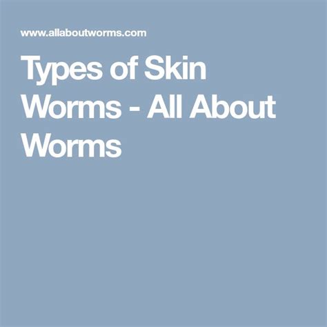 Types Of Skin Worms All About Worms Skin Type Worms