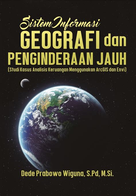 Buku Sistem Informasi Geografi Dan Pengindraan Jauh Studi Kasus