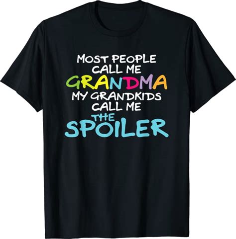 Most People Call Me Grandma Grandkids Call Me The Spoiler T