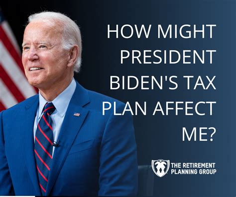 How Might President Bidens Tax Plan Affect Me The Retirement