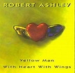 ROBERT,ASHLEY - Yellow Man with Heart - Amazon.com Music