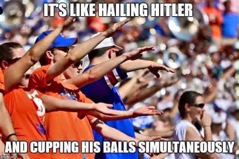 Gator Fans Cupping Hitlers Balls Florida Gator Memes Sports Joke