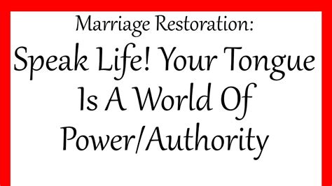 Marriage Restoration Speak Life Your Tongue Is A World Of Power