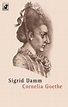 Cornelia Goethe - Damm, Sigrid: 9783453165175 - AbeBooks