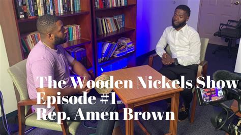 State Rep Amen Brown Joins The Wooden Nickels Show Youtube