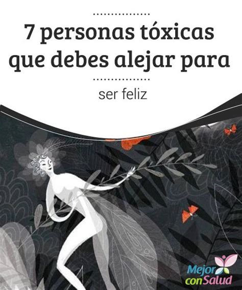 7 tipos de personas tóxicas que debes evitar en tu vida personas tóxicas personas toxicas