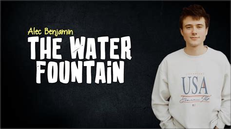 Alec Benjamin - The Water Fountain (Lyrics) - YouTube