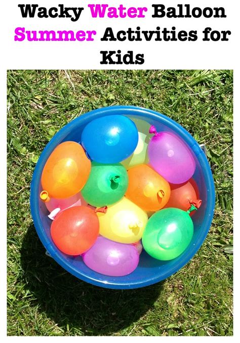 Wacky Water Balloon Summer Activities For Kids My Teen Guide
