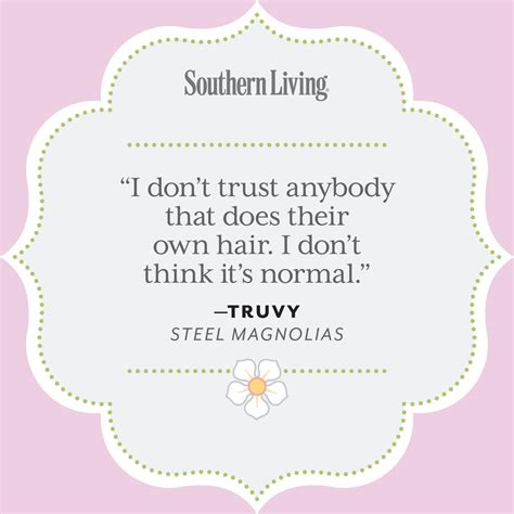 25 Colorful Quotes From Steel Magnolias