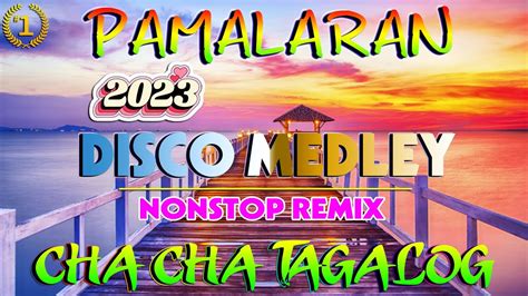 🇵🇭 🍀[ pamalaran ko 2023💟 tagalog cha cha nonstop remix cha cha disco medey💥 youtube