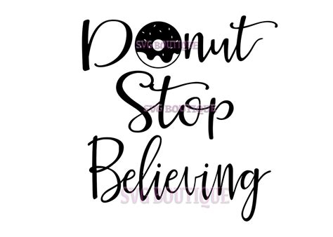 Donut Stop Believing Svg File Cut File Donut Quote Cricut