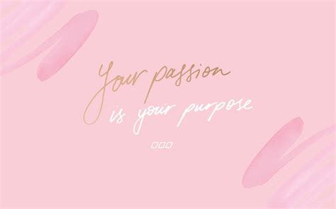 A Pink Background With The Words Your Passion Is Your Purpose