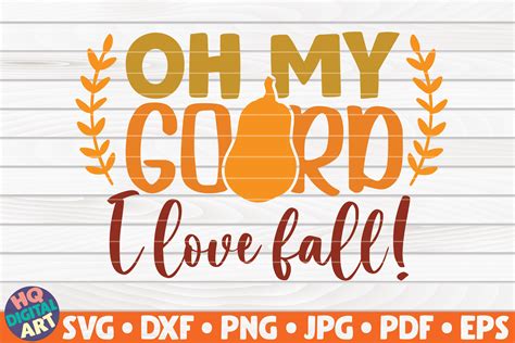 Oh My Gourd I Love Fall Svg Fall Quote By Hqdigitalart Thehungryjpeg