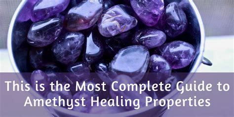 This Is The Most Complete Guide To Amethyst Healing Properties