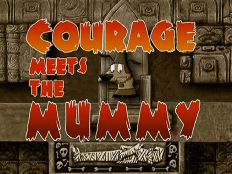 Courage Meets The Mummy Courage The Cowardly Dog Fandom Powered By