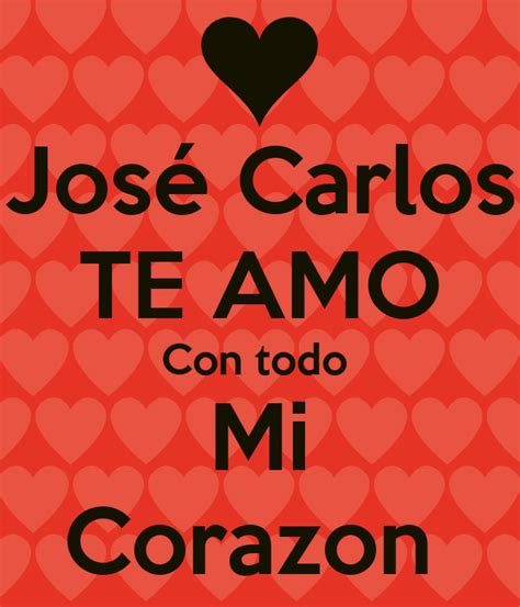 José Carlos Te Amo Con Todo Mi Corazon Poster Anna