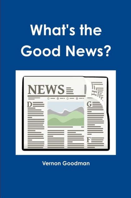 Whats The Good News By Vernon Goodman Paperback Barnes And Noble®