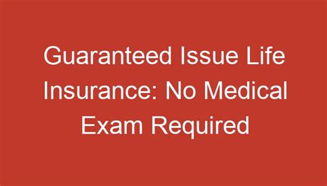 Guaranteed Issue Life Insurance No Medical Exam Required