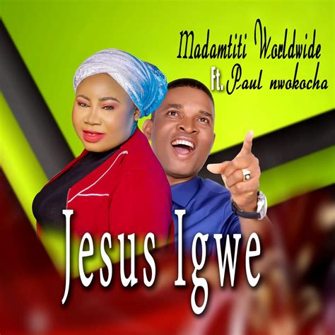 Gospel Songs 2022 Music Madamtiti Worldwide Jesus Igwe Ft Paul
