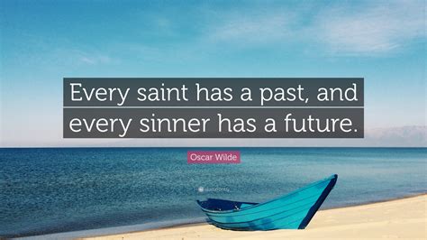 The family is our refuge and our springboard; Oscar Wilde Quote: "Every saint has a past, and every sinner has a future."