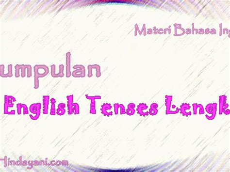 Tenses Dan Contoh Kalimat Positif Negatif Dan Tanya