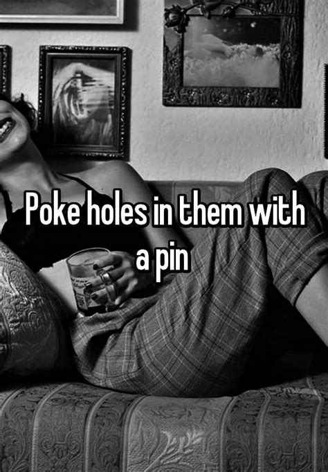 Poke Holes In Them With A Pin