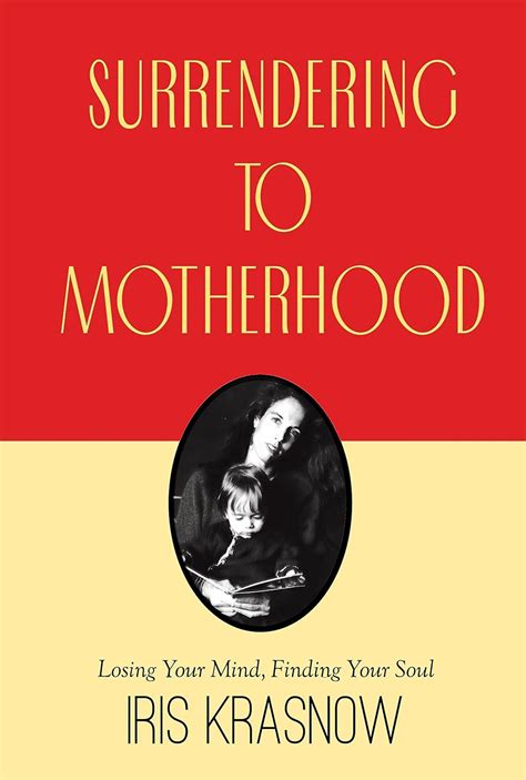Surrendering To Motherhood Ebook Krasnow Iris Kindle Store