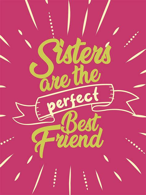A Pink Poster With The Words Sisters Are The Perfect Best Friend