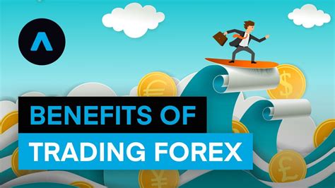 7 Benefits Of Trading Forex Youtube