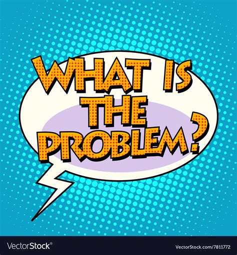 What Is The Problem Comic Bubble Retro Text Vector Image