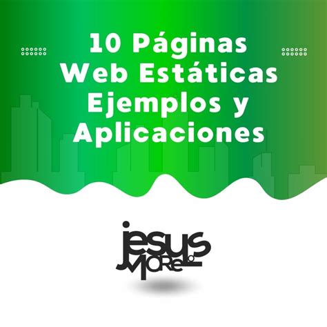 P Ginas Web Est Ticas Ejemplos Y Aplicaciones Jes S Morelos