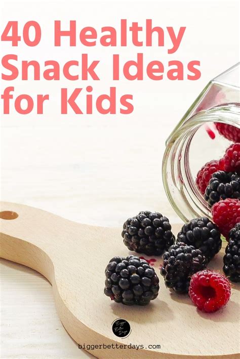 40 Healthy Snack Ideas For Kids Bigger Better Days I Lifestyle Blog