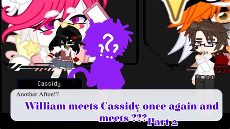 William And Cassidy Meet Again And Meets Part 2 Fnaf Gacha Youtube
