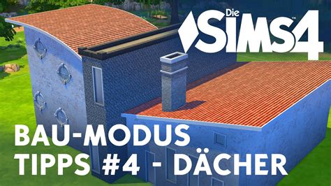 Die Sims 4 Bau Modus Tipps Und Tricks Zu Den Dächern Wie Ihr Räume