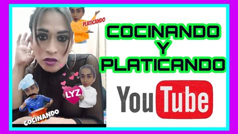 Cocinando Y Platicando 😜 Youtube