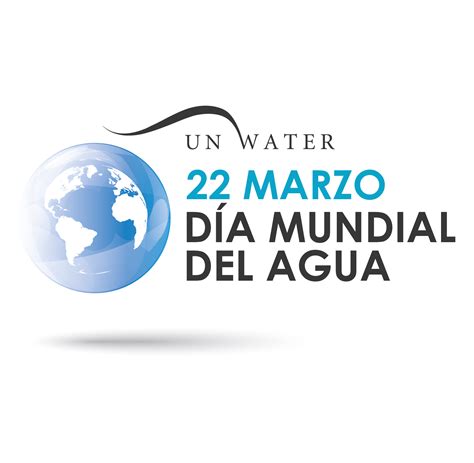 22 De Marzo Día Mundial Del Agua