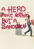 A Hero Ain't Nothin' But a Sandwich en streaming