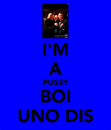 I M A Pussy Boi Uno Dis Keep Calm And Carry On Image Generator